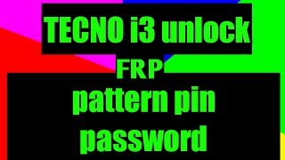 tecno i3 unlock frp pin pattern | how to unlock tecno i3 frp pattern pin