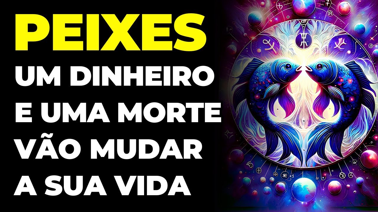 PEIXES: 😱 DINHEIRO E UMA MORTE SE APROXIMAM | VAI MUDAR TUDO | É INEVITÁVEL E ACONTECE AGORA