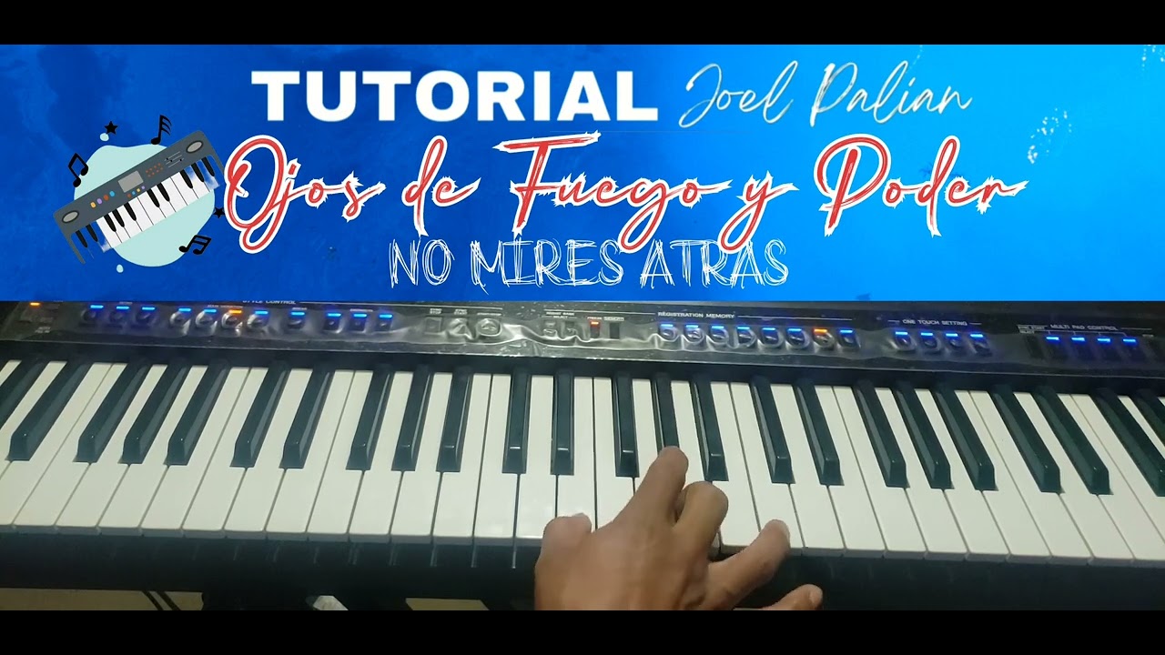 TUTORIAL OJOS DE FUEGO Y PODER NO MIRES ATRAS ( Joel Palian) 🎹🔴 - YouTube