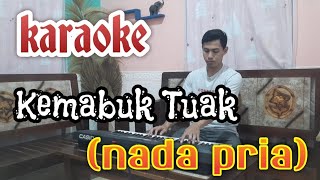 Karaoke Kemabuk Tuak | Nada Pria