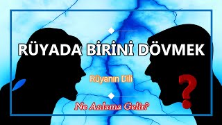 RÜYADA BİRİNİ DÖVMEK (Rüya Tabiri)