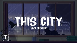 This city - Sam Fischer (Lyrics)