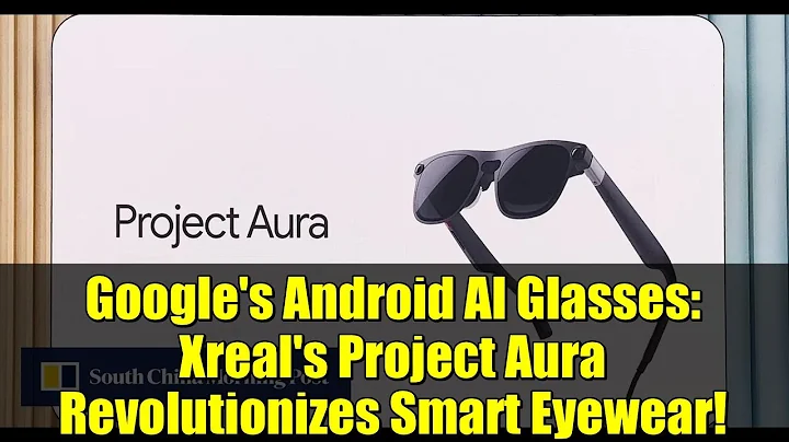 Google's Android AI Glasses: Xreal's Project Aura Revolutionizes Smart Eyewear!