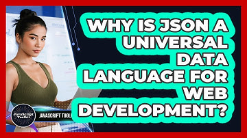 Why Is JSON A Universal Data Language For Web Development? - JavaScript Toolkit