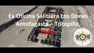 Oficina Salitrera Los Dones 🇨🇱🚁🕹️🏍️, Antofagasta-Tocopilla, Chile.