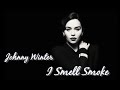 Johnny Winter - I Smell Smoke
