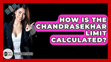 How Is The Chandrasekhar Limit Calculated? - Physics Frontier