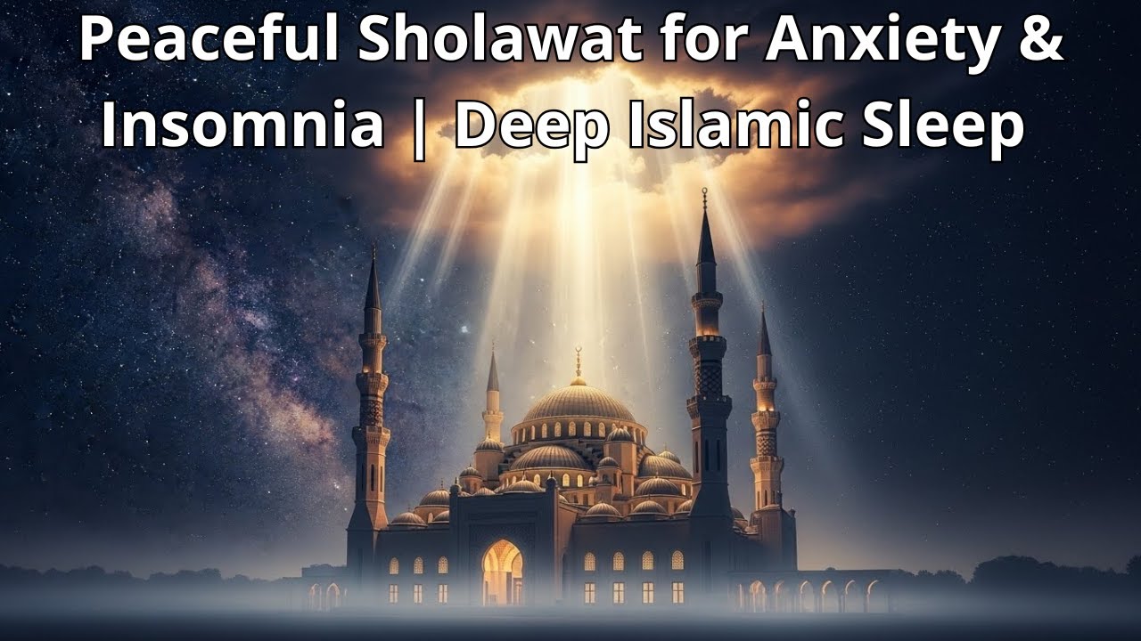 Peaceful Islamic Sholawat for Deep Sleep | Calm Islamic Spiritual Music