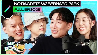 Living with NO RAGRETS ft. Bernard Park | Get Real S2 Ep. #17