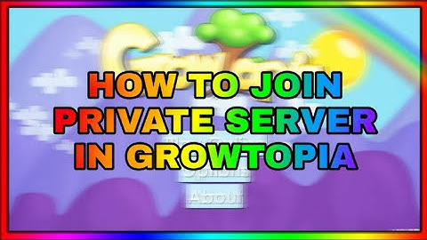How to join GROWTOPIA Private Server [2019]