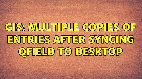 GIS: Multiple copies of entries after syncing QField to desktop (2 Solutions!!)