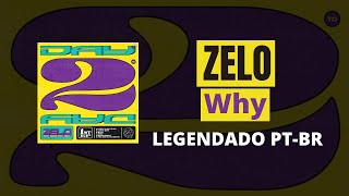 [PT-BR] ZELO (젤로) - WHY [Day2Day] TRADUÇÃO