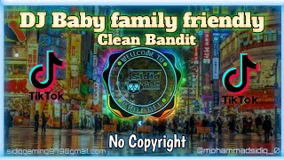 Dj Baby Family Friendly Clean Bandit ° Viral Tik Tok || Dj No Copyright