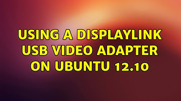 Ubuntu: Using a DisplayLink USB video adapter on Ubuntu 12.10