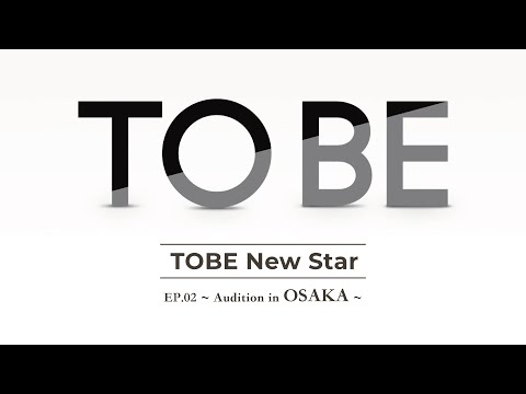 TOBE New Star EP.02~Audition in OSAKA〜