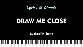 Draw Me Close | Michael W. Smith | Cover | Lyrics & Chords