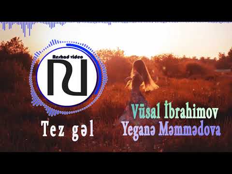 Vüsal İbrahimov ft Yeganə Məmmədova - Tez gəl 2019