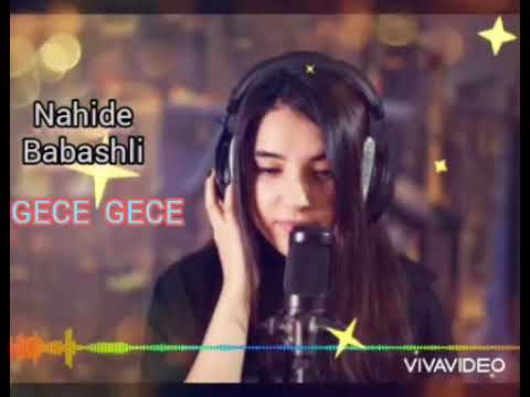 Nahide Babashli gece gece 2021 ( Азербайджанский песни )