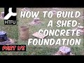 How to Build a Shed Foundation: Build a Concrete Foundation for a Tool Shed (How to Make a Shed 1/5) How to Build a Shed Foundation: Build a Concrete Foundation for a Tool Shed (How to Make a Shed 1/5)
