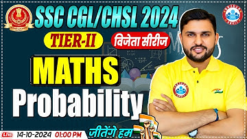 Probability for SSC CGL Mains 2024 | SSC CHSL Tier 2 Maths | Maths Probability By Rahul Teotia Sir