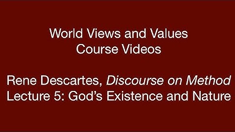 World Views and Values: Descartes, Discourse on Method (lecture 5)
