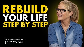 Rebuild Yourself from Rock Bottom—One Step at a Time - Motivation Speech By  Mel Robbins