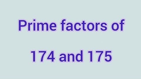 Prime factors of 174 and 175 | Learnmaths