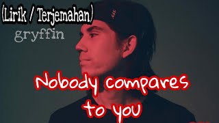 Gryffin - Nobody Compares To You (Lirik / Terjemahan) ft. Katie pearlman