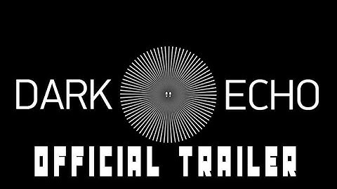 Dark Echo - Official Trailer