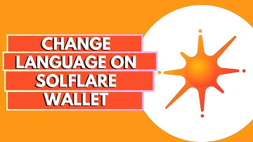 How Can You Change The Language On The Solflare Wallet