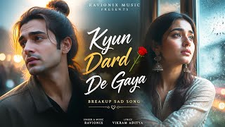 💔 Kyun Dard De Gaya | Bollywood Emotional Sad Song 2026 | Hindi Breakup Song 🥀 | Ravionix Music
