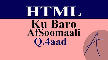 HTML Ku Baro AfSoomaali -- Casharka 4aad