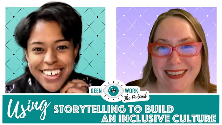Using Storytelling to Build an Inclusive Culture | S02 EP07 | Seen@Work the Podcast