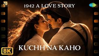 Kuchh Na Kaho (Happy) - 8K Video | 1942 A Love Story | Anil Kapoor | Manisha Koirala | Kumar Sanu