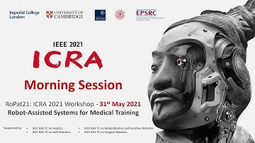 [ICRA 2021] - [RoPat21 Workshop] - Robot Assisted Systems for Medical Training Morning Session