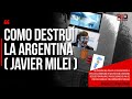 Como destru la argentina javier milei