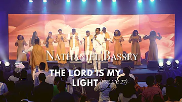 THE LORD IS MY LIGHT (PSALM 27) | NATHANIEL BASSEY #nathanielbassey #Thelordismylight