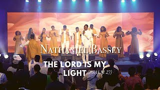 THE LORD IS MY LIGHT (PSALM 27) | NATHANIEL BASSEY #nathanielbassey #Thelordismylight