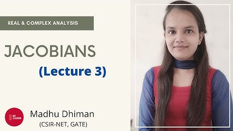 JACOBIANS || LECTURE 3 || REAL & COMPLEX ANALYSIS
