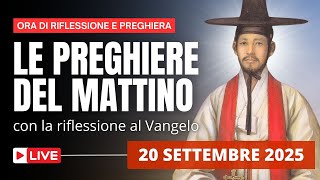 Le Preghiere del Mattino di oggi 20 Settembre 2025 - Memoria dei Santi Martiri Coreani