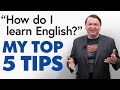 My Top 5 Tips for Learning English More Effectively