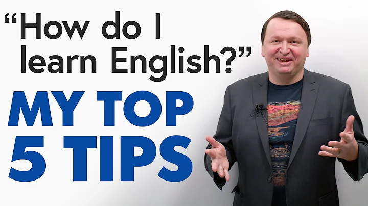 My Top 5 Tips for Learning English More Effectively