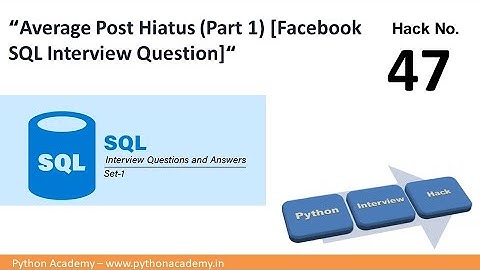 Average Post Hiatus (Part 1) — SQL Question Asked by Facebook
