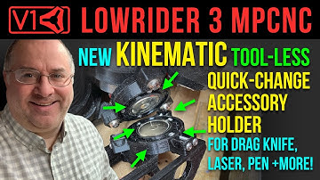 LowRider v3 CNC - NEW KINEMATIC Tool-less Quick-Change Accessory Holder