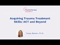 ACT for PTSD: Acquiring Treatment Skills