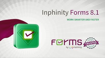 Inphinity Forms 8.1  |  Work smarter and faster.