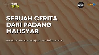 A Story From Padang Mahsyar  Ustadz Dr Firanda Andirja Ma