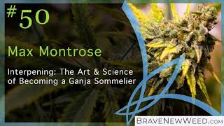 Episode 50 - Interpening: The art and science of becoming a ganja sommelier