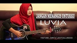 JANGAN MENANGIS UNTUKKU - LUVIA cver by JustCall Rosse  - Durasi: 4:13. 