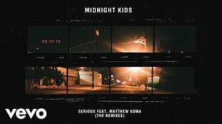 Midnight Kids - Serious (with Matthew Koma) (CAZZETTE Remix)